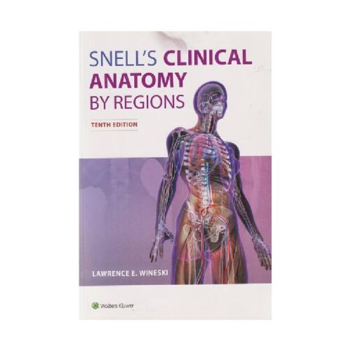خرید کتاب Snell’s Clinical Anatomy by Regions(ویرایش دهم) از کتابفروشی بهرتو